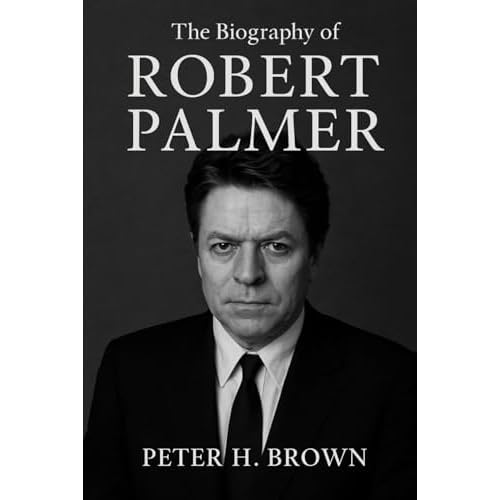 The Biography of Robert Palmer: The Life and Music of a Restless Genius Paperback October 22, 2025