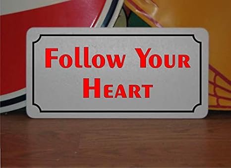 Follow Your Heart Metal Sign