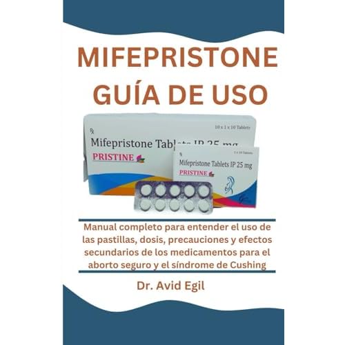 MIFEPRISTONE GUÍA DE USO: Manual completo para entender el uso de las pastillas, dosis, precauciones y efectos secundarios de los medicamentos para el ... y el síndrome de Cushing Spanish Edition Paperback – October 6, 2024