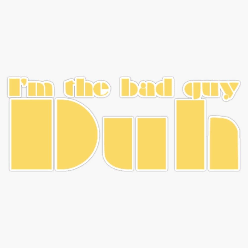Im the Bad Guy Yellow Sticker Vinyl Bumper Sticker 6 Mil Thick - Size 5"