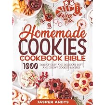 Homemade Cookies Cookbook Bible: 1000 Days of Easy and Delicious Soft and Chewy Cookies Recipes Paperback September 24, 2024