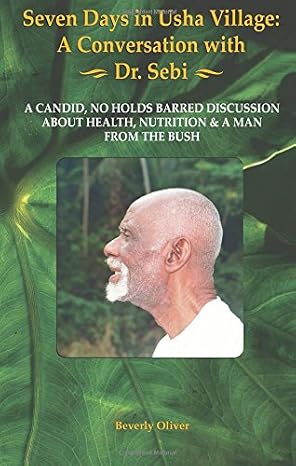 Seven Days in Usha Village: A Conversation with Dr. Sebi