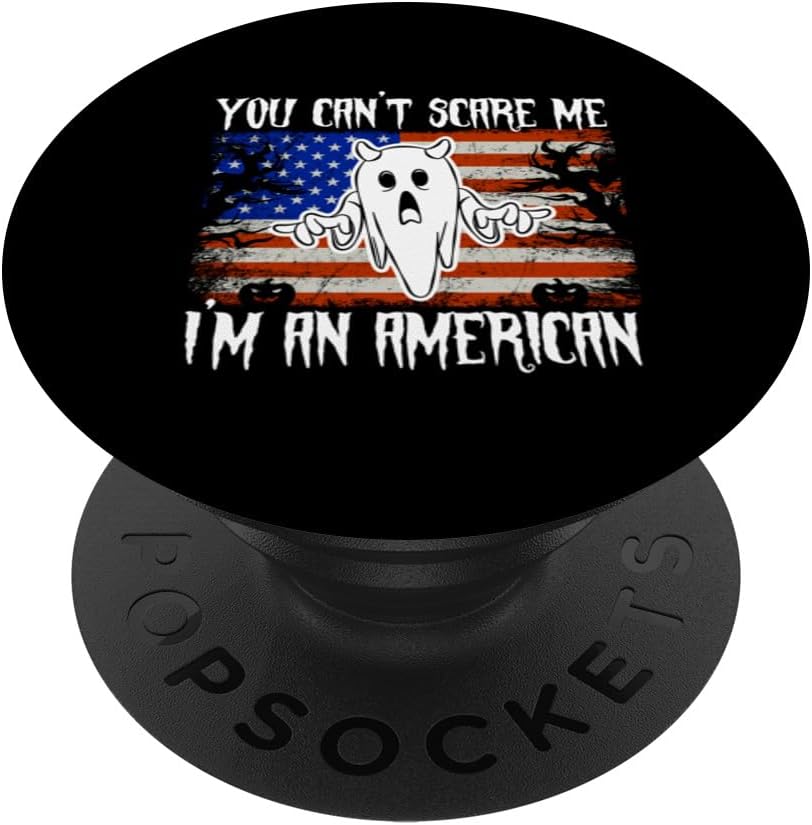 You Cant Scare Me Im An American USA Halloween Patriotic PopSockets Standard PopGrip