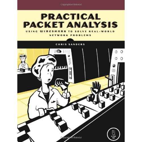 Practical Packet Analysis: Using Wireshark to Solve Real-World Network Problems 1st Edition
