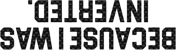 Because I was Inverted Simple Decal Vinyl Sticker Auto Car Truck Wall Laptop | Carbon Fiber | 8" x 2.25"