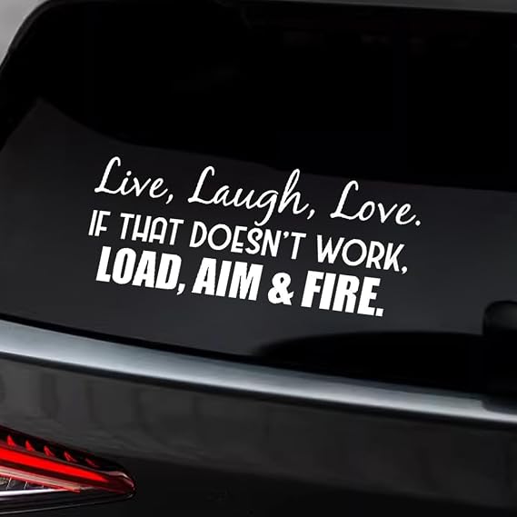 BDZMC Live Laugh Love If That Doesn't Work Load Aim Fire Car Sticker Decal, Vinyl Funny Car Bumper Sticker, Car Exterior Decoration Accessories for Car, Truck, SUV, Walls, Windows, Laptop (White)