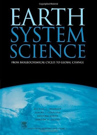 Earth System Science: From Biogeochemical Cycles to Global Changes (Volume 72) (International Geophysics, Volume 72)