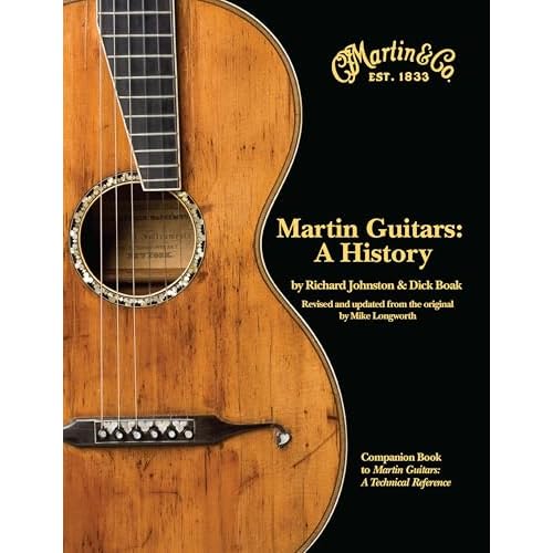 Martin Guitars: A History | Guitar Reference Book for Musicians Collectors and Historians | Hardcover Music Guide Featuring Photos Stories and Craftsmanship | Acoustic and Electric Guitar Legacy Book Hardcover Illustrated, December 1, 2008