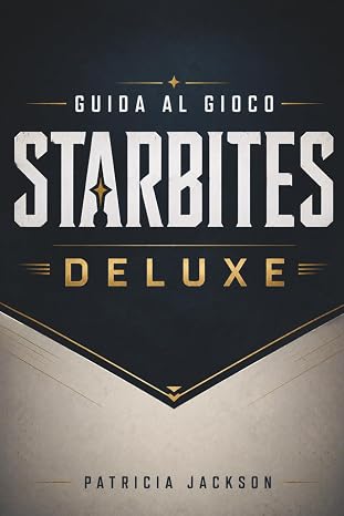 GUIDA AL GIOCO STARBITES DELUXE: Sopravvivenza nel deserto, combattimento tattico e completa padronanza dell'esplorazione. (Italian Edition)