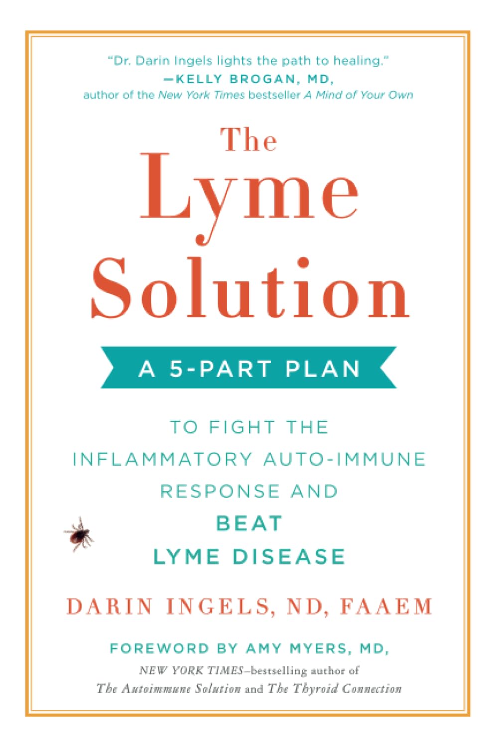 The Lyme Solution: A 5-Part Plan to Fight the Inflammatory Auto-Immune Response and Beat Lyme Disease Paperback April 2, 2019