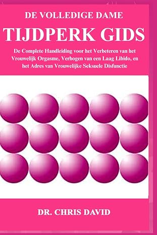 Der komplette Leitfaden zur Lady Era: De Complete Handleiding voor het Verbeteren van het Vrouwelijk Orgasme, Verhogen van een Laag Libido, en het Adres van Vrouwelijke Seksuele Disfunctie