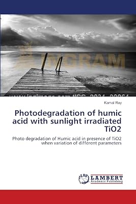 Photodegradation of humic acid with sunlight irradiated TiO2: Photo degradation of Humic acid in presence of TiO2 when variation of different parameters Paperback August 5, 2012