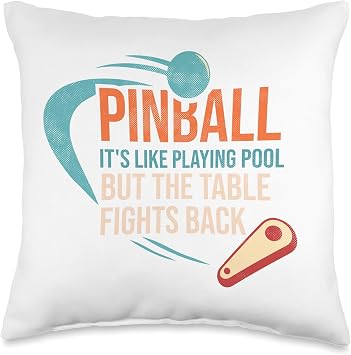 Pinball Its Like Playing Pool But The Table Fights Back Throw Pillow