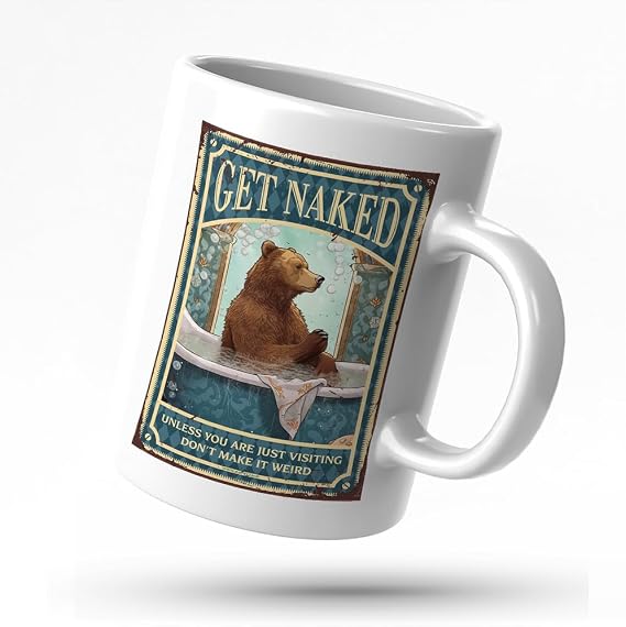 Funny Mugs For Coworkers Bear Bath Get Naked Unless You Are Just Visiting DonT Make It Weird Mug Coffee Cups For Men Coffee Mugs
