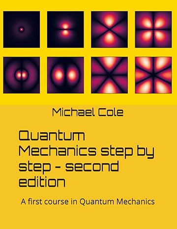 Quantum Mechanics step by step - second edition: A first course in Quantum Mechanics