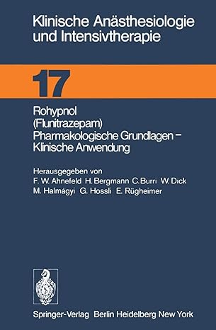 Rohypnol (Flunitrazepam), Pharmakologische Grundlagen, Klinische Anwendung: 17 (Klinische Anästhesiologie und Intensivtherapie, 17)