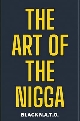 The Art Of The Nigga: The controversal story of character, personality, and how we perceive others Paperback April 7, 2023