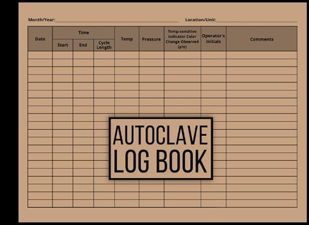 Autoclave Log Book: Sterilization Record Book, Ultrasonic Cleaners Tests Log Book, Sterilizing Logbook