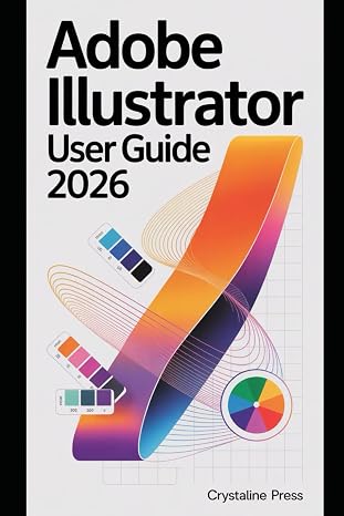 Adobe Illustrator User Guide 2026: A Practical Guide to Modern Vector Design, Gradients, Typography, and Collaborative Workflows