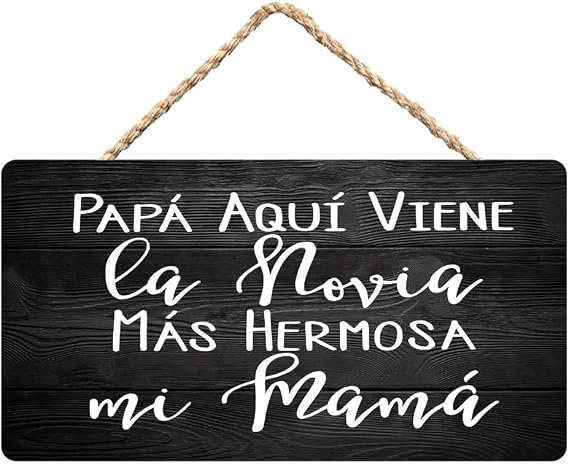 Farmhouse Papa Aqui Viene La Novia Mas Hermosa Mi Mama Spanish Wooden Hanging Sign Rustic Retro Wall Art Home Decor 12 X 6 Inches