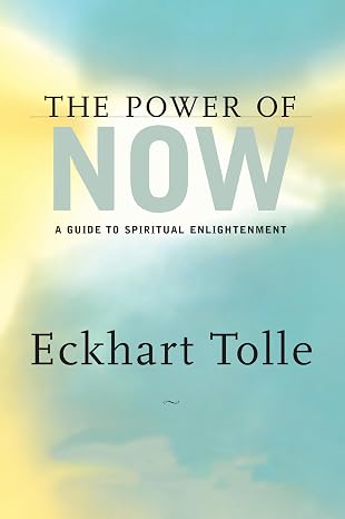 The Power of Now: A Guide to Spiritual Enlightenment