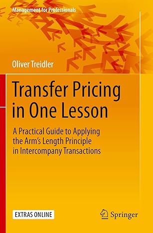 Transfer Pricing in One Lesson: A Practical Guide to Applying the Arms Length Principle in Intercompany Transactions (Management for Professionals)