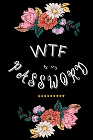 WTF IS MY PASSWORD: Password Journal with Tabs, Password journal for women and girls, password notebook for seniors, Never Forget Your Passwords With ... keeper Notebook, 6 x 9 Floral Book.