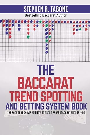 The Baccarat Trend Spotting and Betting System Book: The book that shows you how to profit from Baccarat Shoe Trends