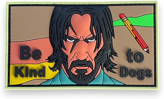 John Wick Be Kind to Dogs PVC Patch - Funny Tactical Patches, Military Morale Patch with Hook and Loop Fastener, Cute Patches for Backpacks, Military Uniforms, Jeans, Jackets, Vests, Hats & More