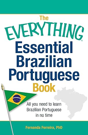 The Everything Essential Brazilian Portuguese Book: All You Need to Learn Brazilian Portuguese in No Time! (Everything Series)