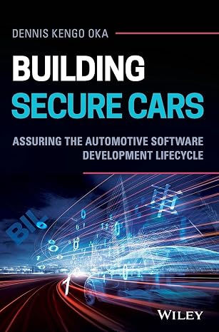 Building Secure Cars: Assuring the Automotive Software Development Lifecycle