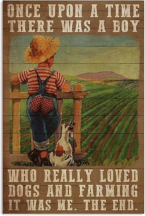 Farm Boy Retro Once Upon A Time There Was A Boy Who Liked Dogs And Agriculture Very Much Interesg Aluminum Bathroom Cafeation Vintage Decor Poster Wall Art Decor Metal Sign Poster 8X12 Inches