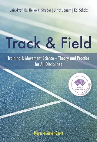 Track & Field: Training & Movement Sciences - Theory and Practice For All Disciplines