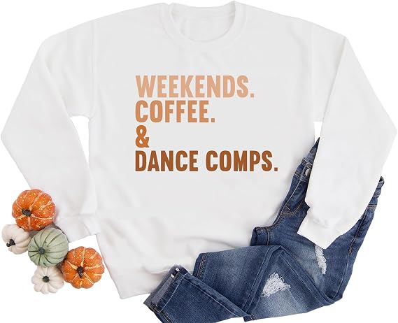 Weekends Coffee and Dance Comps Women's Sweatshirt Dancing Lovers Casual Long Sleeve Pullover Tops Dance Teacher Gift