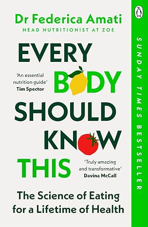 Every Body Should Know This: The Science of Eating for a Lifetime of Health (From Medical Scientist and Head Nutritionist at ZOE)