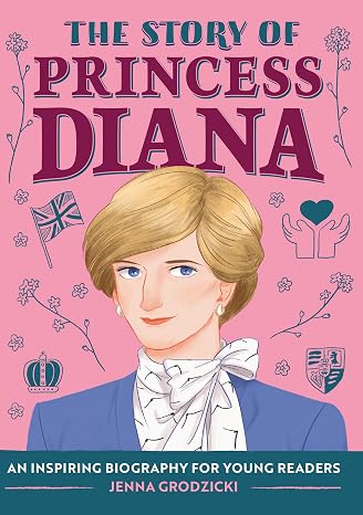 The Story of Princess Diana: An Inspiring Biography for Young Readers (The Story of Biographies)