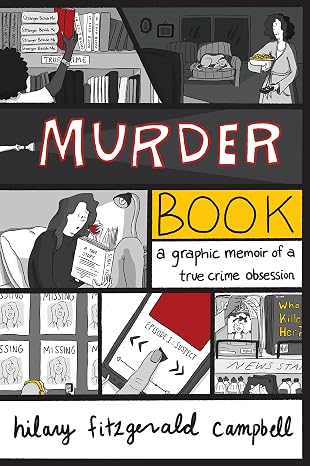 Murder Book: A Graphic Memoir of a True Crime Obsession