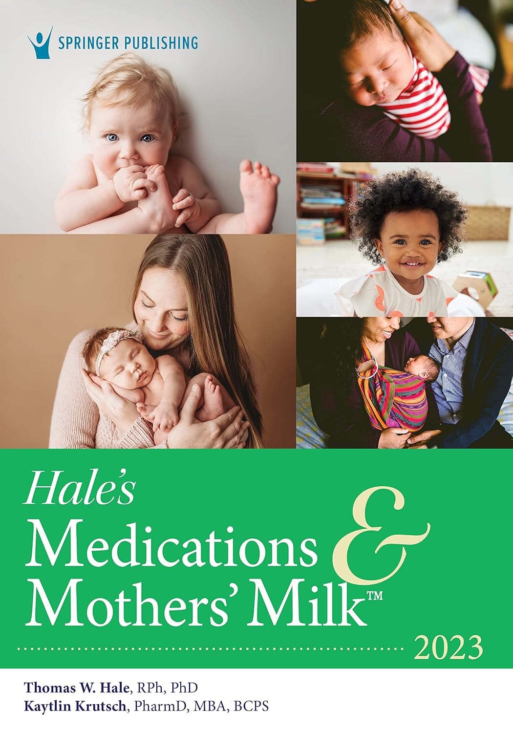 Hale’s Medications & Mothers’ Milk 2023: A Manual of Lactational Pharmacology Twentieth Edition, New
