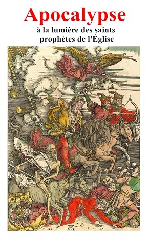 Apocalypse a la lumiere des saints prophetes de l'Eglise (French Edition)