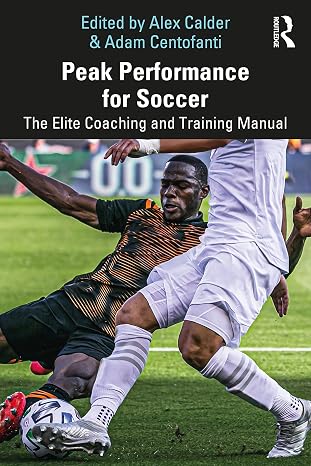Peak Performance for Soccer: The Elite Coaching and Training Manual