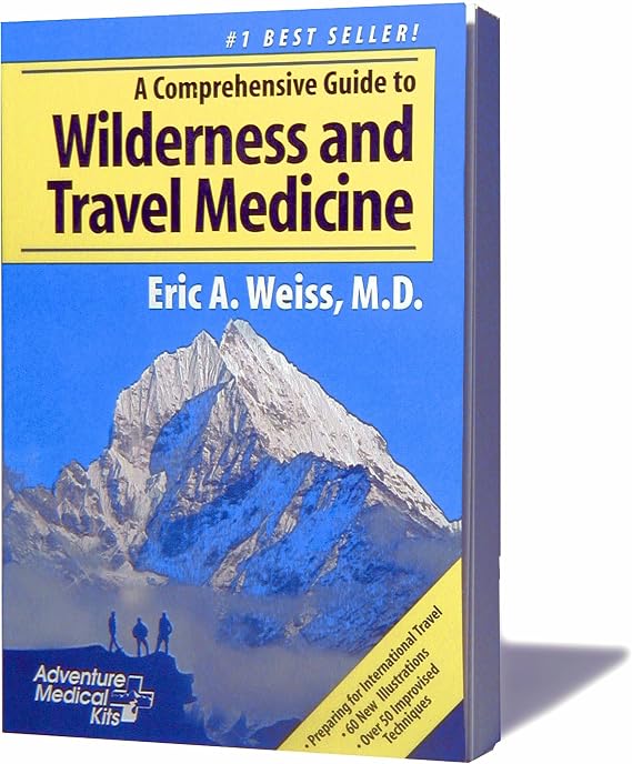 Adventure Medical Kits A Comprehensive Guide to Wilderness & Travel Medicine - Eric A. Weiss, MD