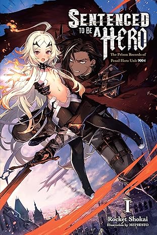 Sentenced to Be a Hero, Vol. 1 (light novel): The Prison Records of Penal Hero Unit 9004 (Volume 1)