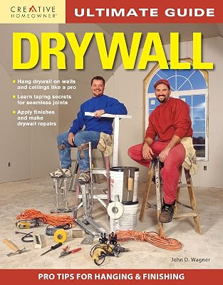Ultimate Guide: Drywall, 3rd Edition Creative Homeowner Hang Drywall On Walls and Ceilings Like a Pro, Learn Taping Secrets for Seamless Joints, Apply Finishes and Make Drywall Repairs Paperback August 3, 2010